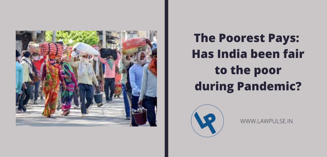 THE POOREST PAYS: HAS INDIA BEING FAIR TO THE POOR DURING COVID-19 PANDEMIC?